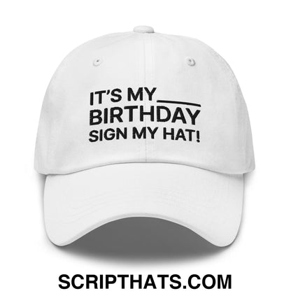 It's My Birthday Sign My Hat Dad Hat White