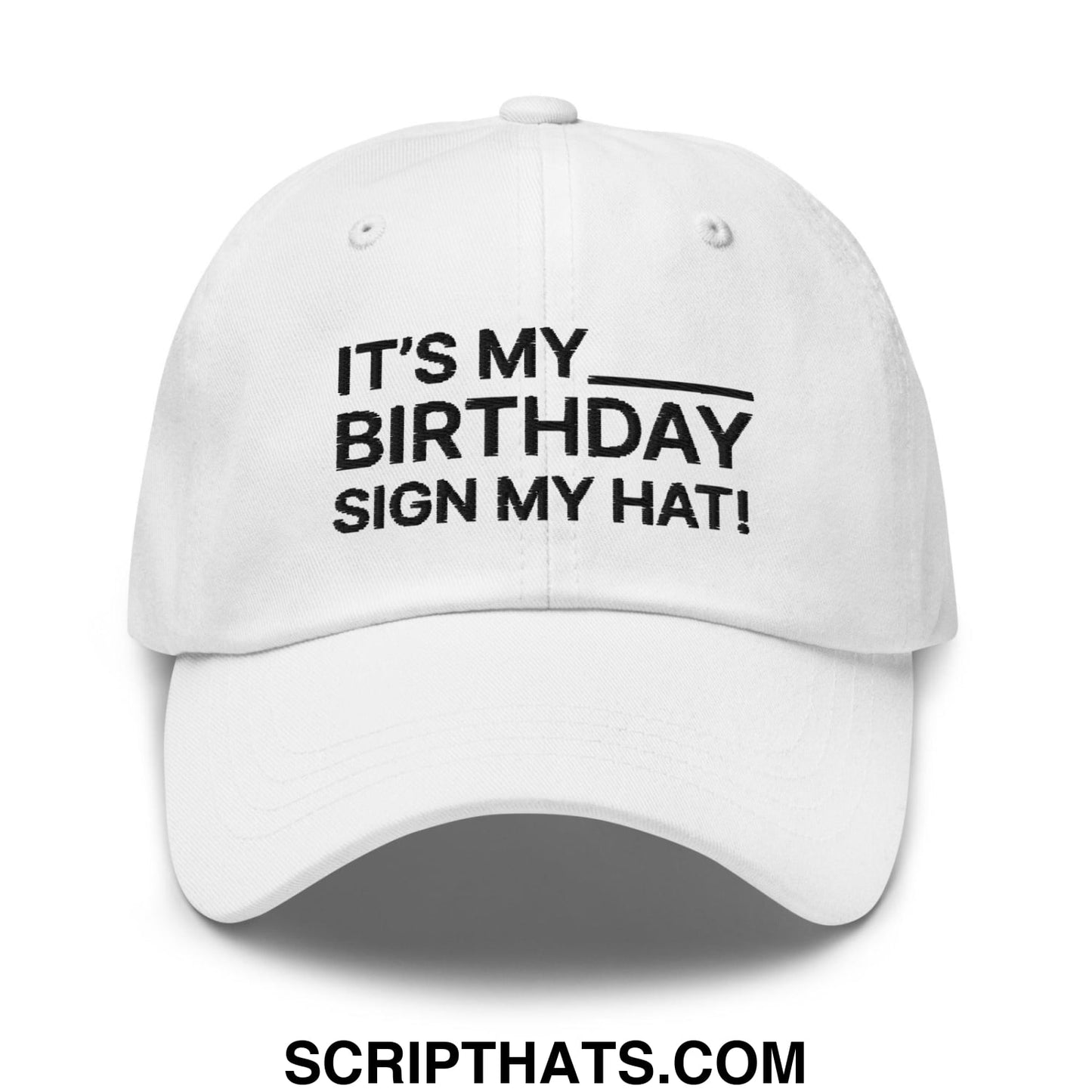 It's My Birthday Sign My Hat Dad Hat White