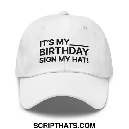 It's My Birthday Sign My Hat Dad Hat White