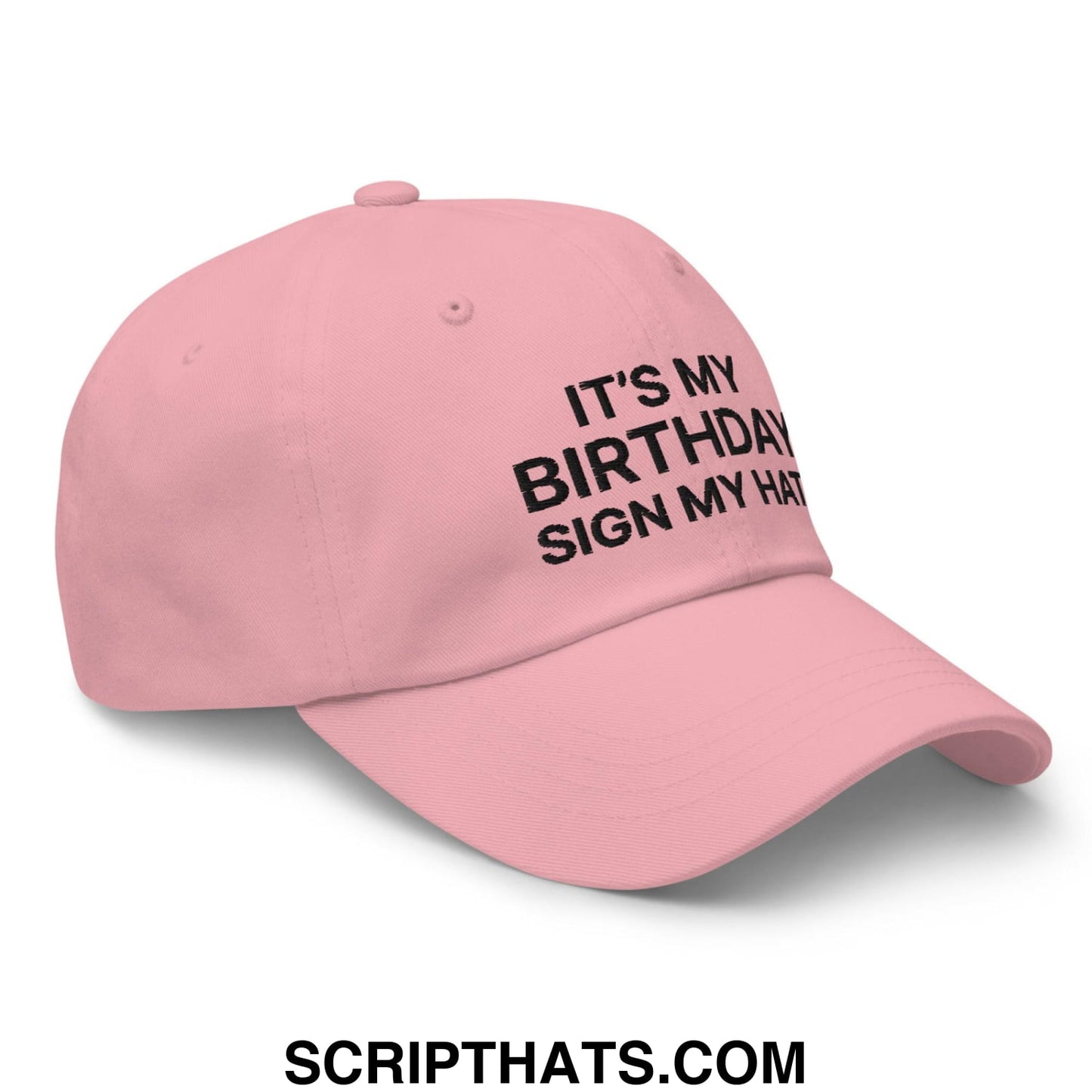 It's My Birthday Sign My Hat II Dad Hat Pink
