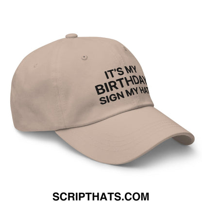 It's My Birthday Sign My Hat II Dad Hat Stone