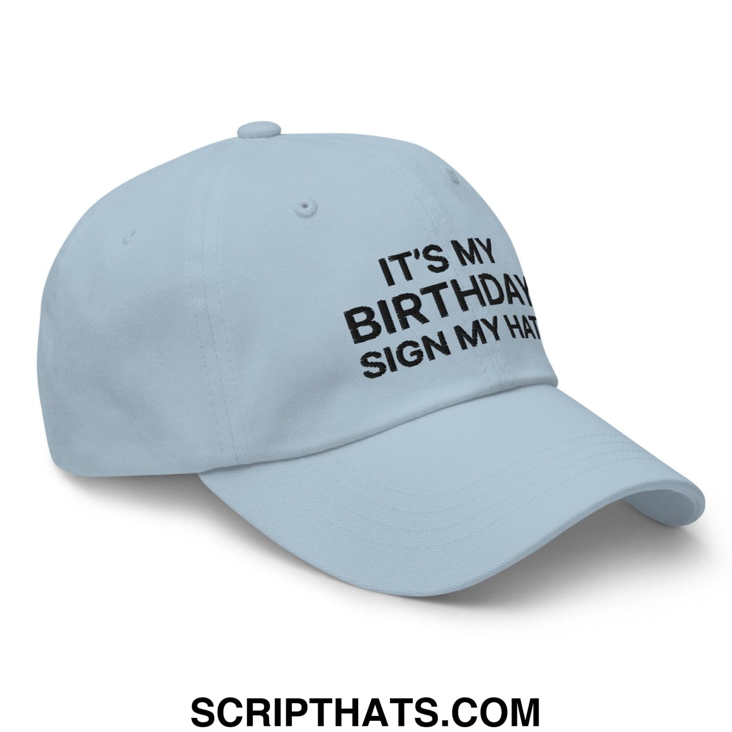 It's My Birthday Sign My Hat II Dad Hat Light Blue