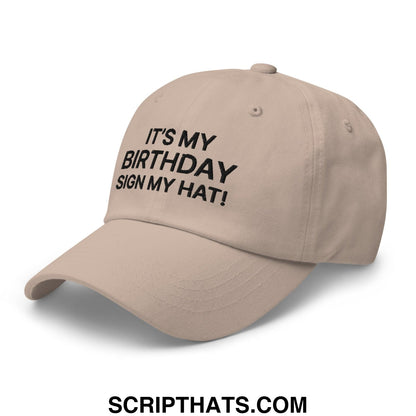 It's My Birthday Sign My Hat II Dad Hat Stone