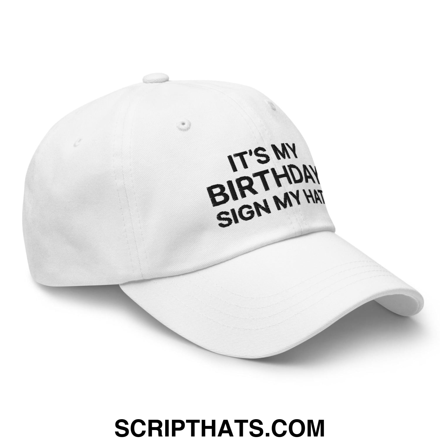 It's My Birthday Sign My Hat II Dad Hat White