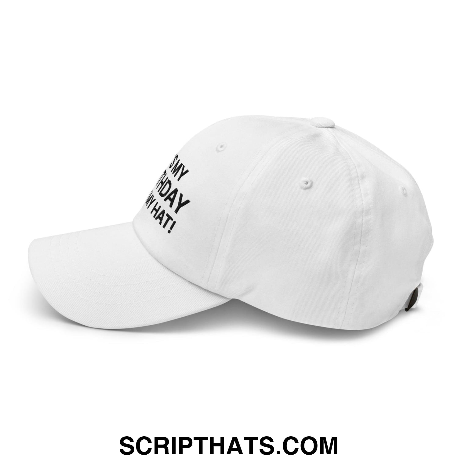 It's My Birthday Sign My Hat II Dad Hat White