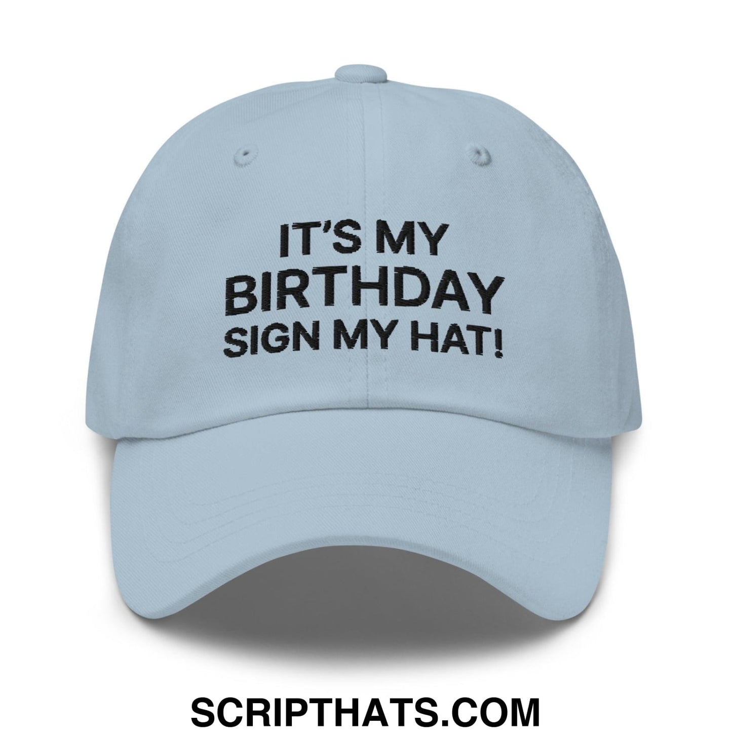It's My Birthday Sign My Hat II Dad Hat Light Blue