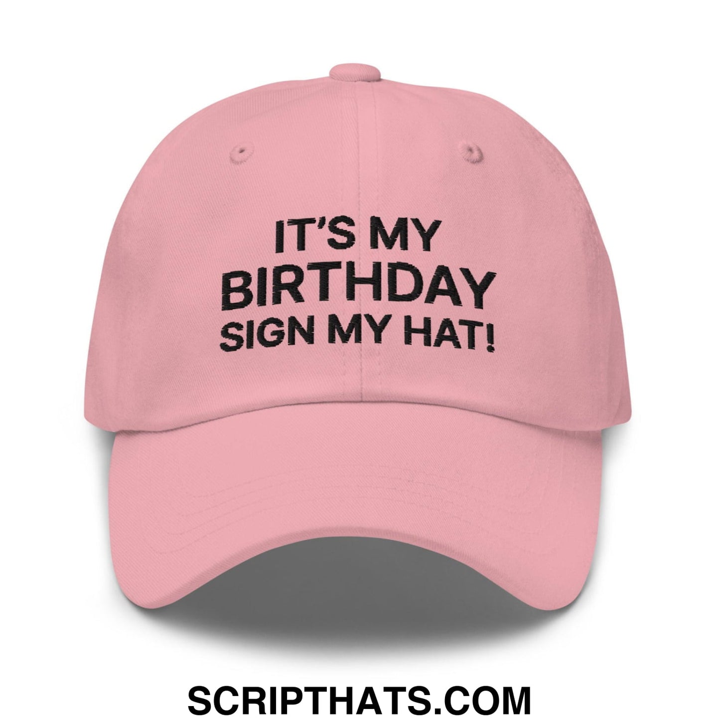 It's My Birthday Sign My Hat II Dad Hat Pink
