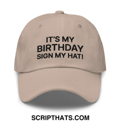 It's My Birthday Sign My Hat II Dad Hat Stone