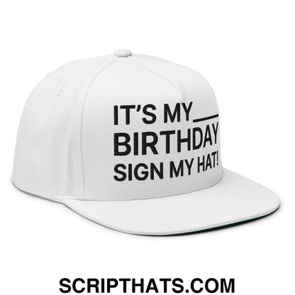It's My Birthday Sign My Hat Snapback Hat White