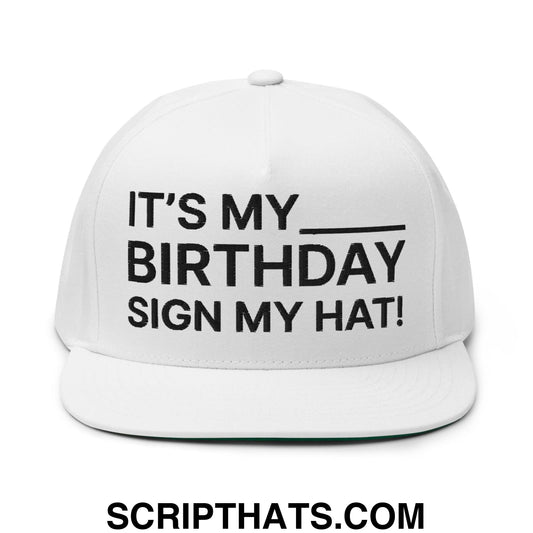 It's My Birthday Sign My Hat Snapback Hat White