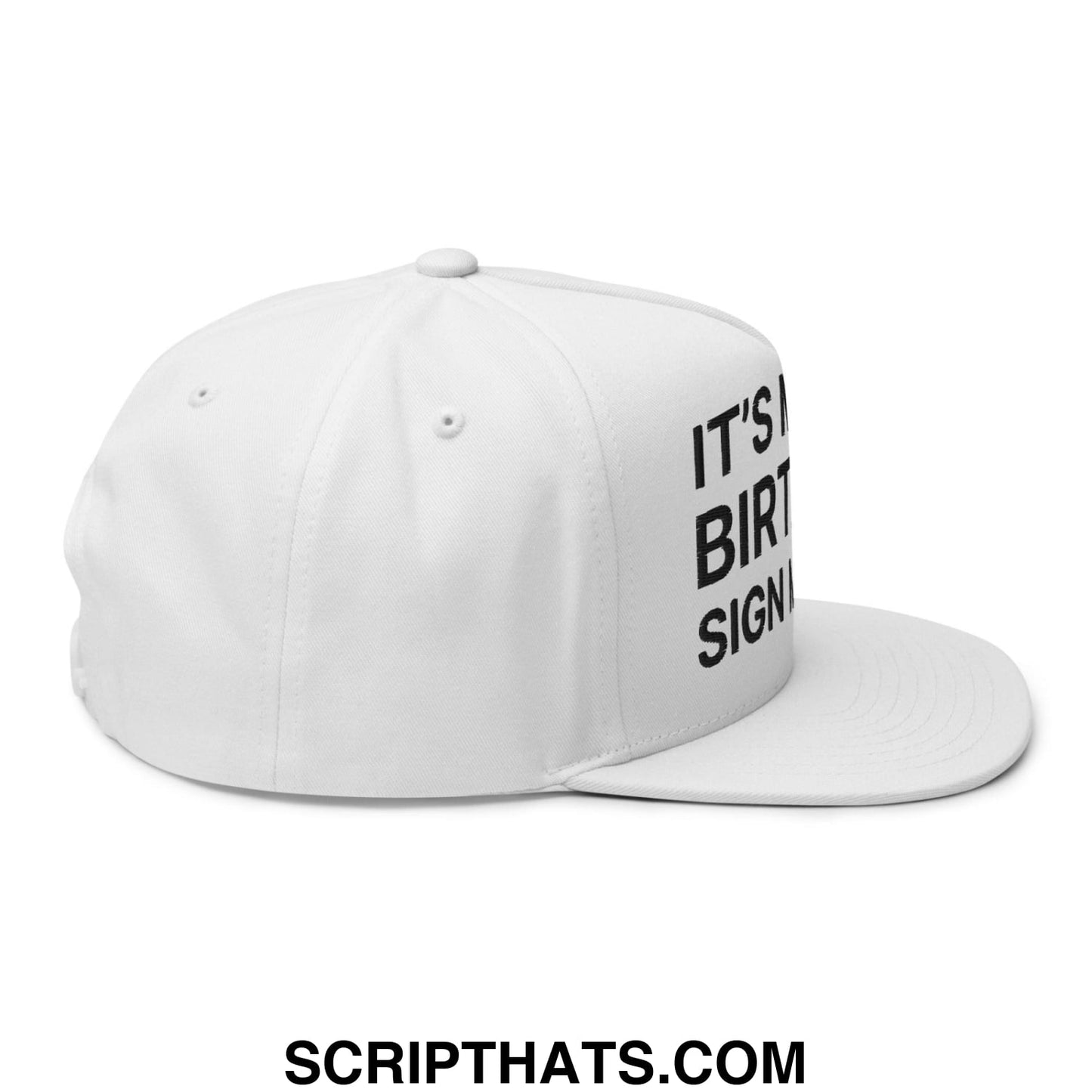 It's My Birthday Sign My Hat Snapback Hat White