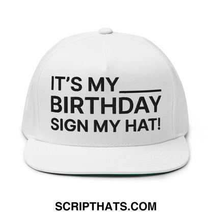 It's My Birthday Sign My Hat Snapback Hat White