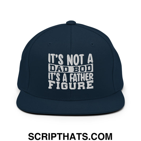 It's Not a Dad Bod it's a Father Figure Embroidered Flat Bill Brim Snapback Hat Dark Navy