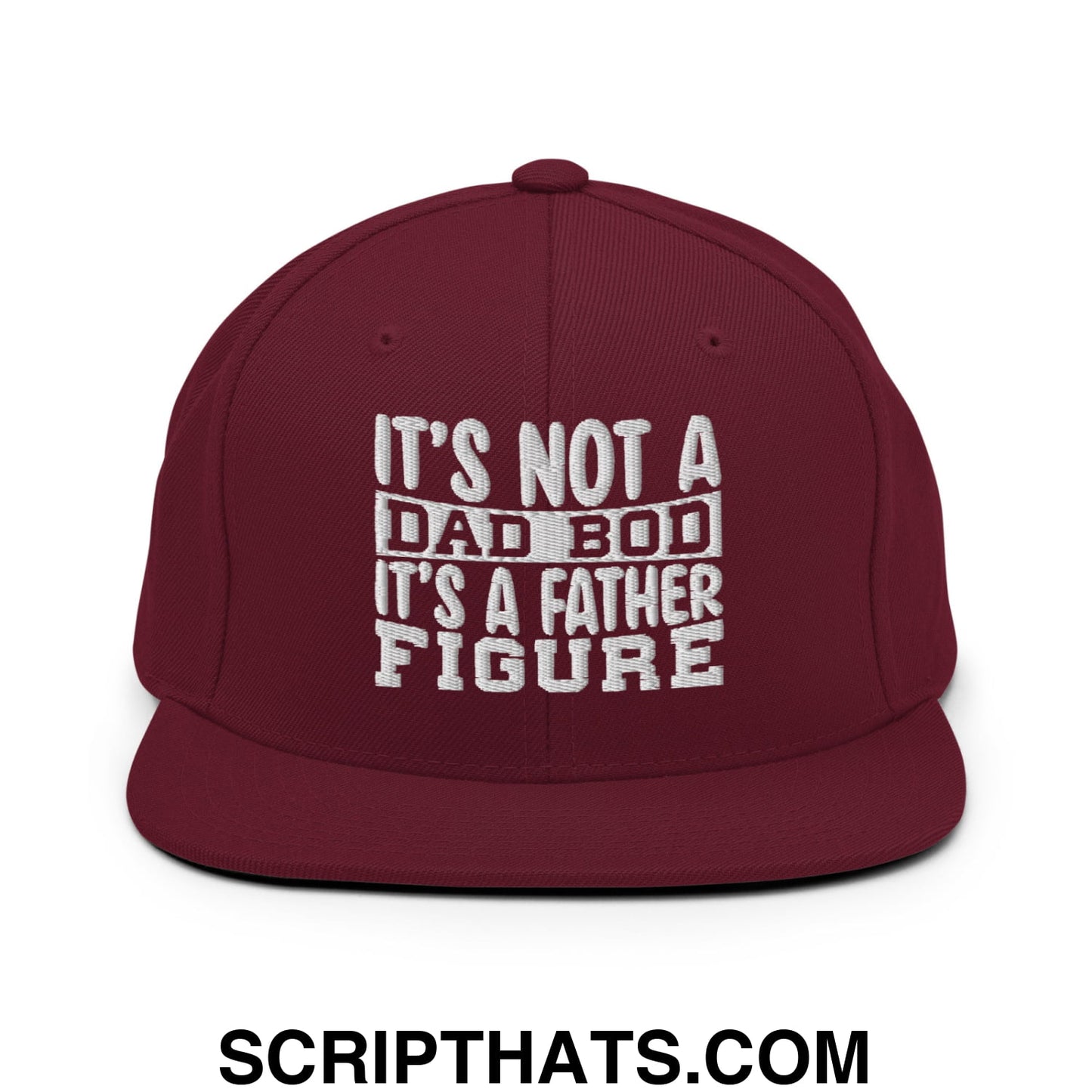 It's Not a Dad Bod it's a Father Figure Embroidered Flat Bill Brim Snapback Hat Maroon
