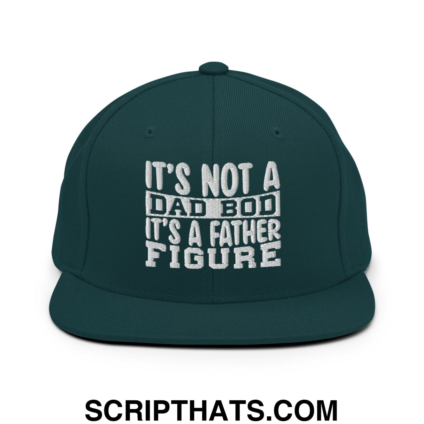 It's Not a Dad Bod it's a Father Figure Embroidered Flat Bill Brim Snapback Hat Spruce