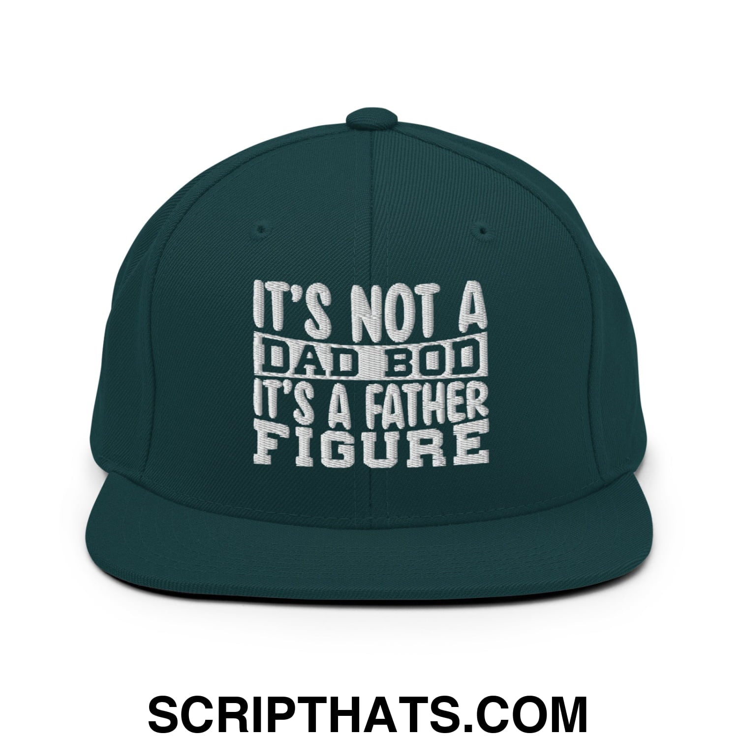 It's Not a Dad Bod it's a Father Figure Embroidered Flat Bill Brim Snapback Hat Spruce