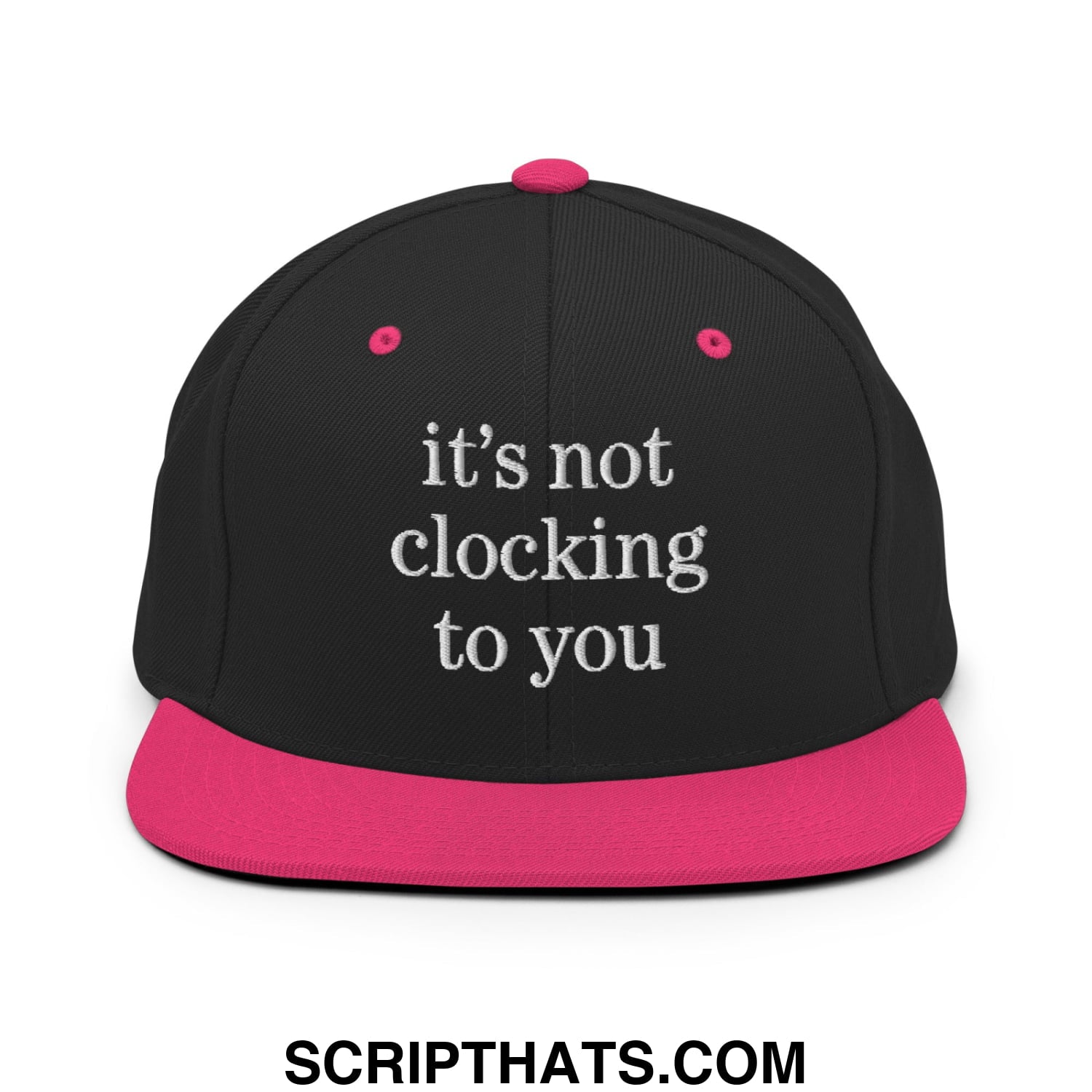 It's Not Clocking to You Embroidered Flat Bill Brim Snapback Hat Black Neon Pink