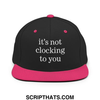 It's Not Clocking to You Embroidered Flat Bill Brim Snapback Hat Black Neon Pink