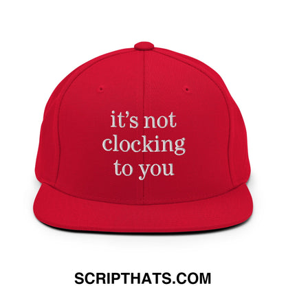 It's Not Clocking to You Embroidered Flat Bill Brim Snapback Hat Red