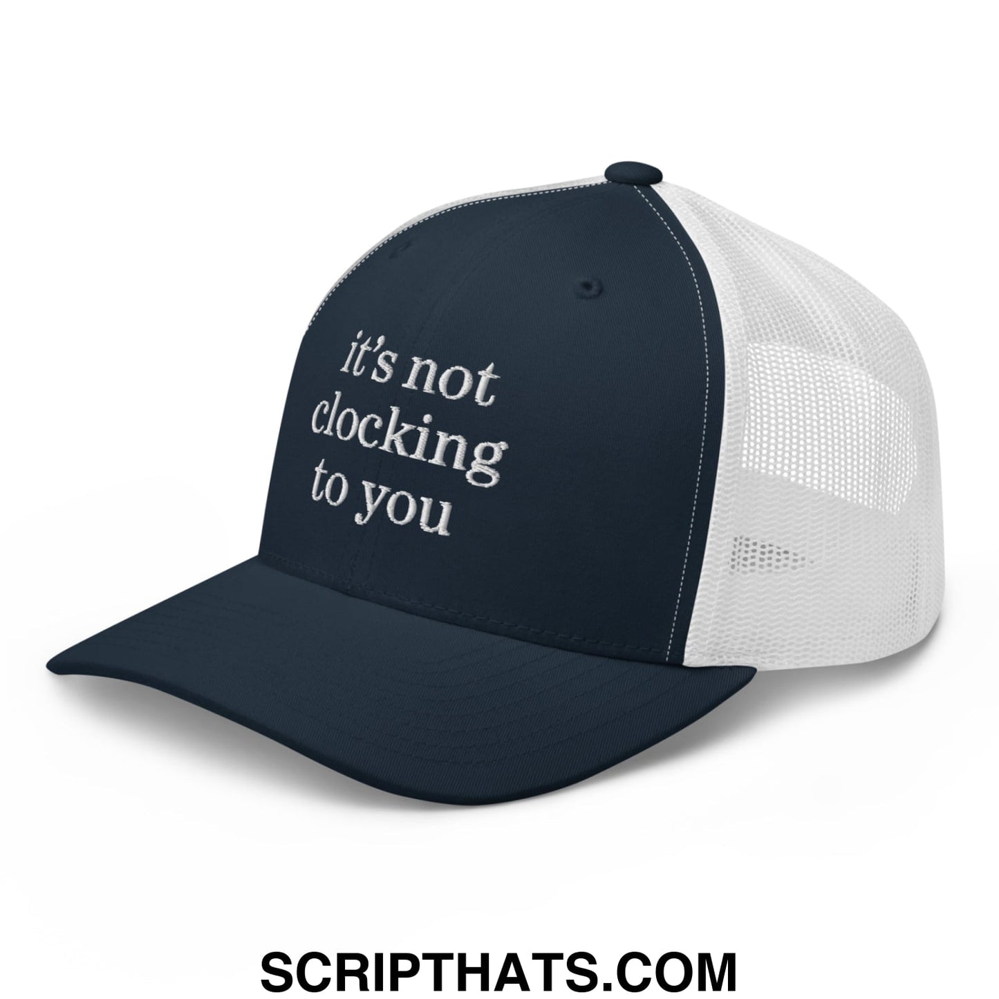It's Not Clocking to You Embroidered Mesh Trucker Hat Navy White