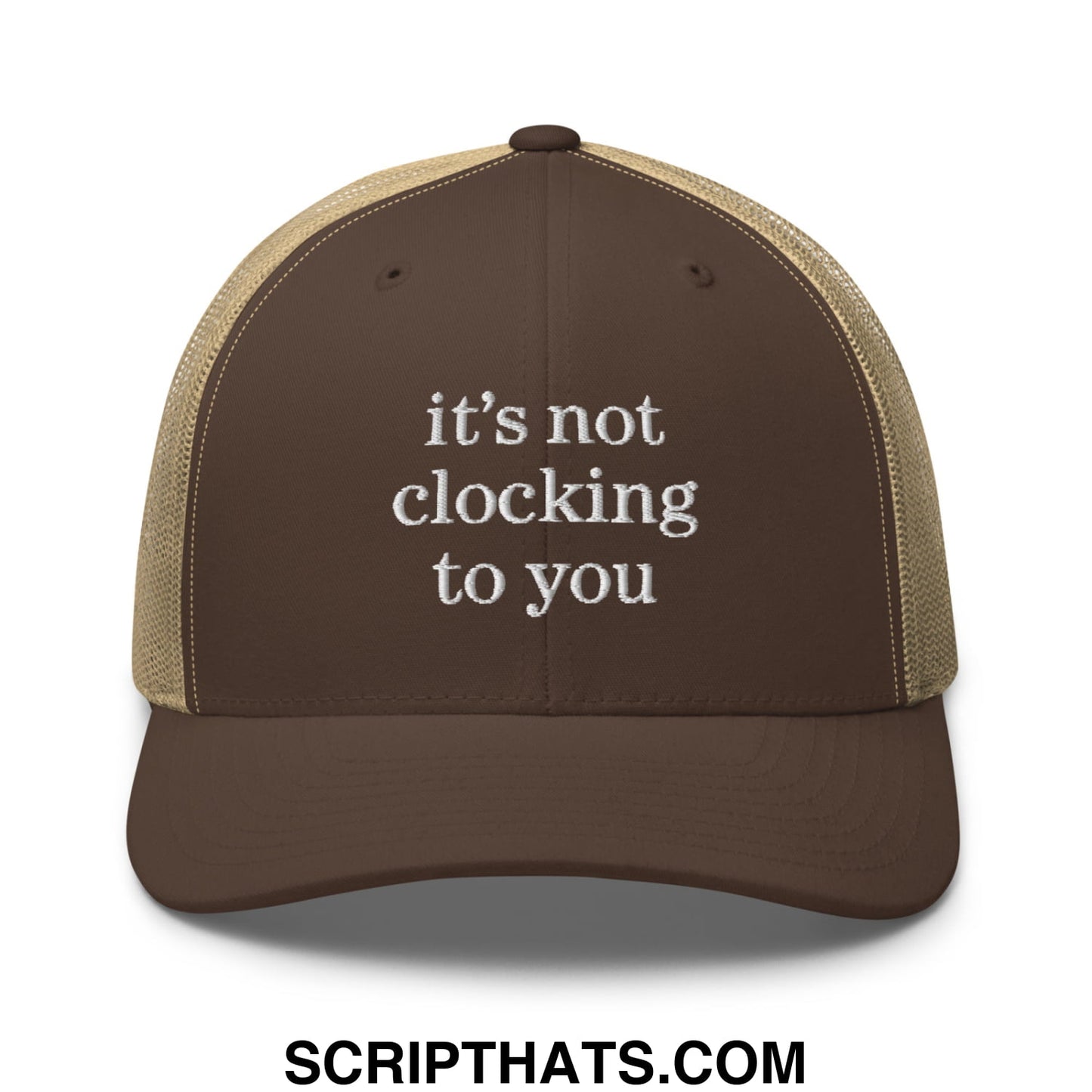 It's Not Clocking to You Embroidered Mesh Trucker Hat Brown Khaki