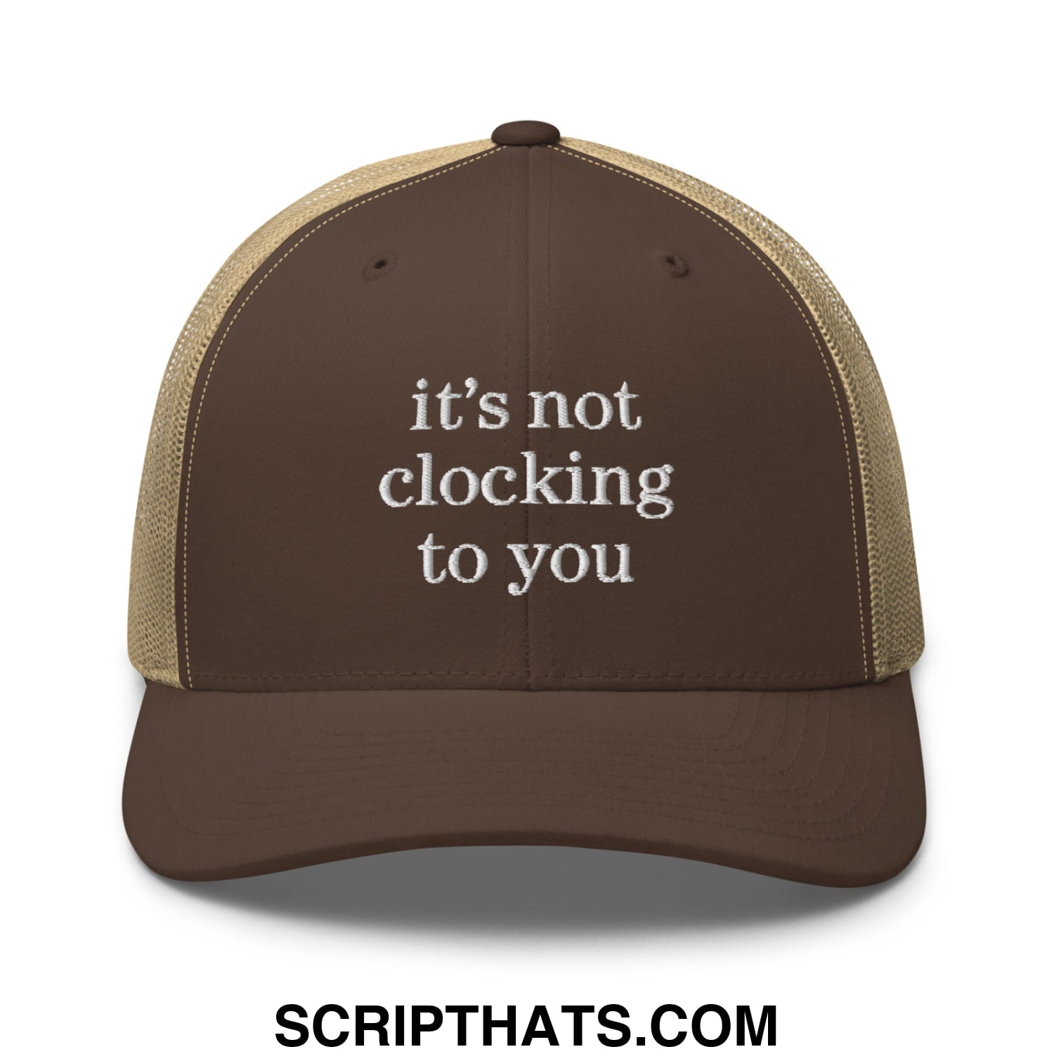 It's Not Clocking to You Embroidered Mesh Trucker Hat Brown Khaki