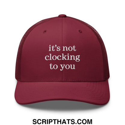 It's Not Clocking to You Embroidered Mesh Trucker Hat Cranberry