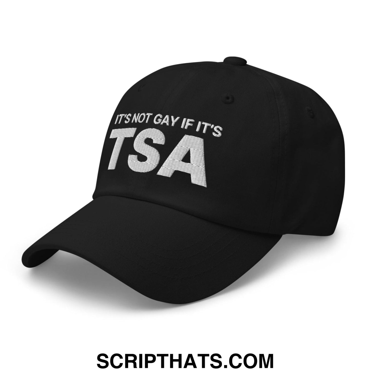 It's Not Gay if it's TSA Dad Hat Black