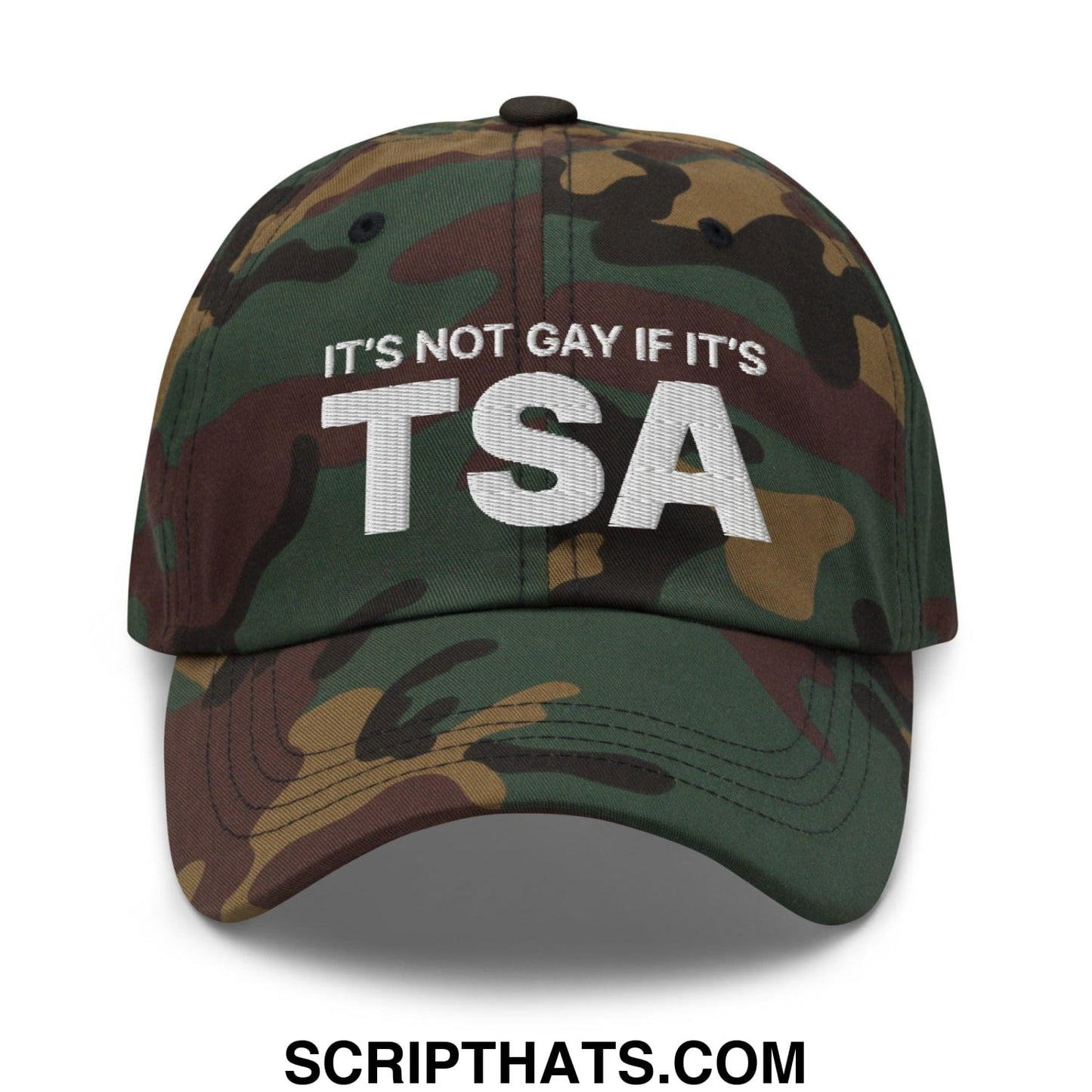 It's Not Gay if it's TSA Dad Hat Green Camo