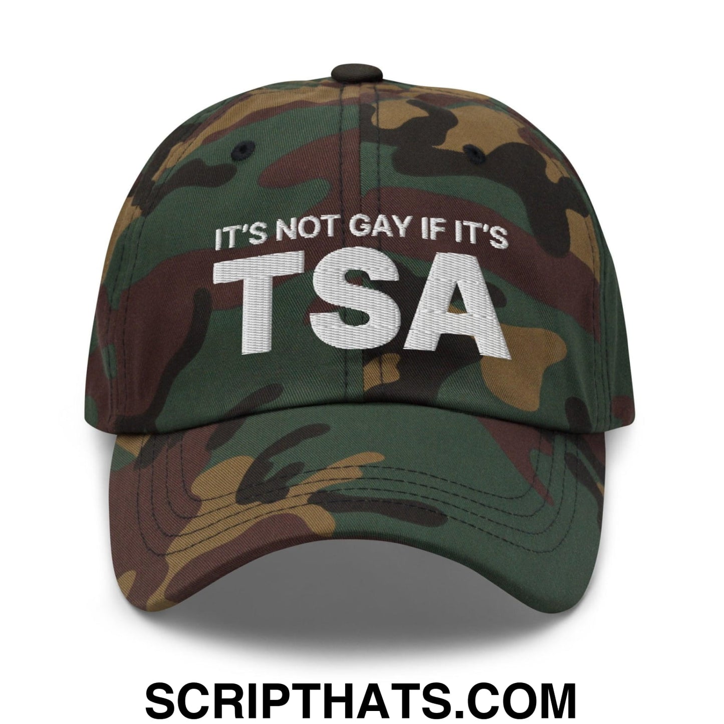 It's Not Gay if it's TSA Dad Hat Green Camo