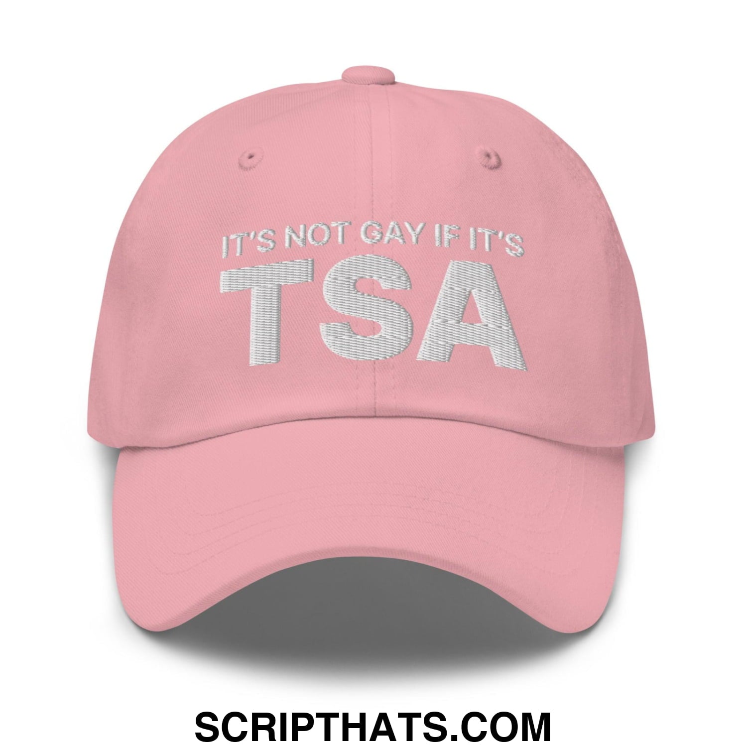 It's Not Gay if it's TSA Dad Hat Pink