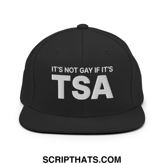 It's Not Gay if it's TSA Snapback Hat Black