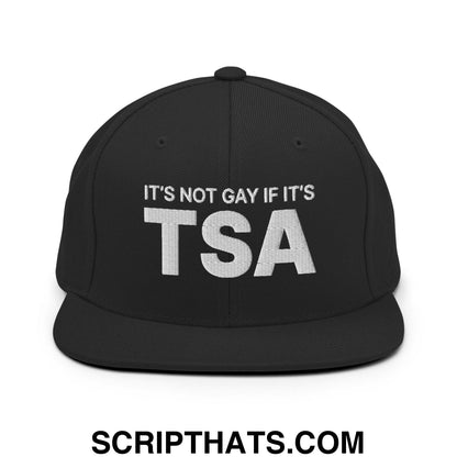 It's Not Gay if it's TSA Snapback Hat Black