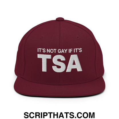 It's Not Gay if it's TSA Snapback Hat Maroon