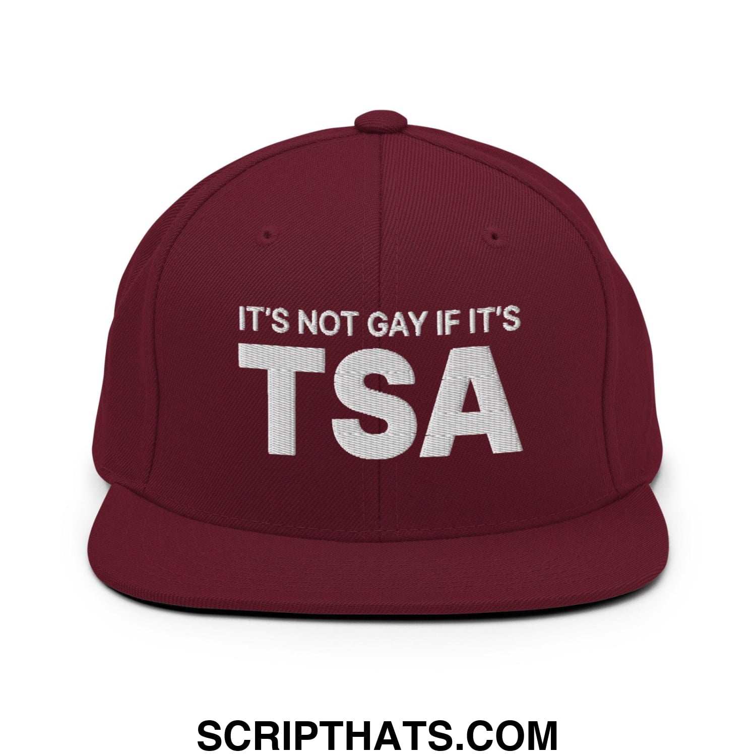 It's Not Gay if it's TSA Snapback Hat Maroon