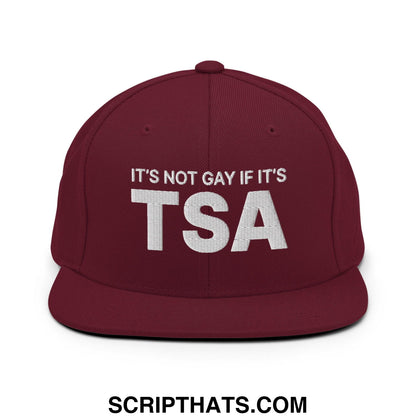It's Not Gay if it's TSA Snapback Hat Maroon