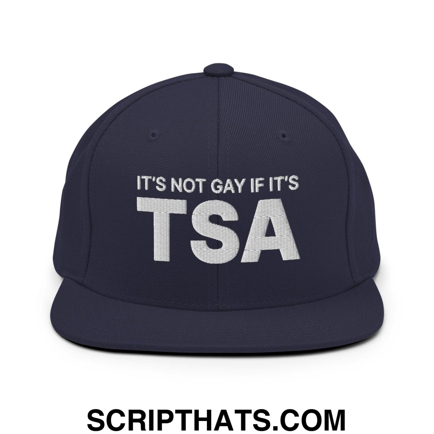 It's Not Gay if it's TSA Snapback Hat Navy
