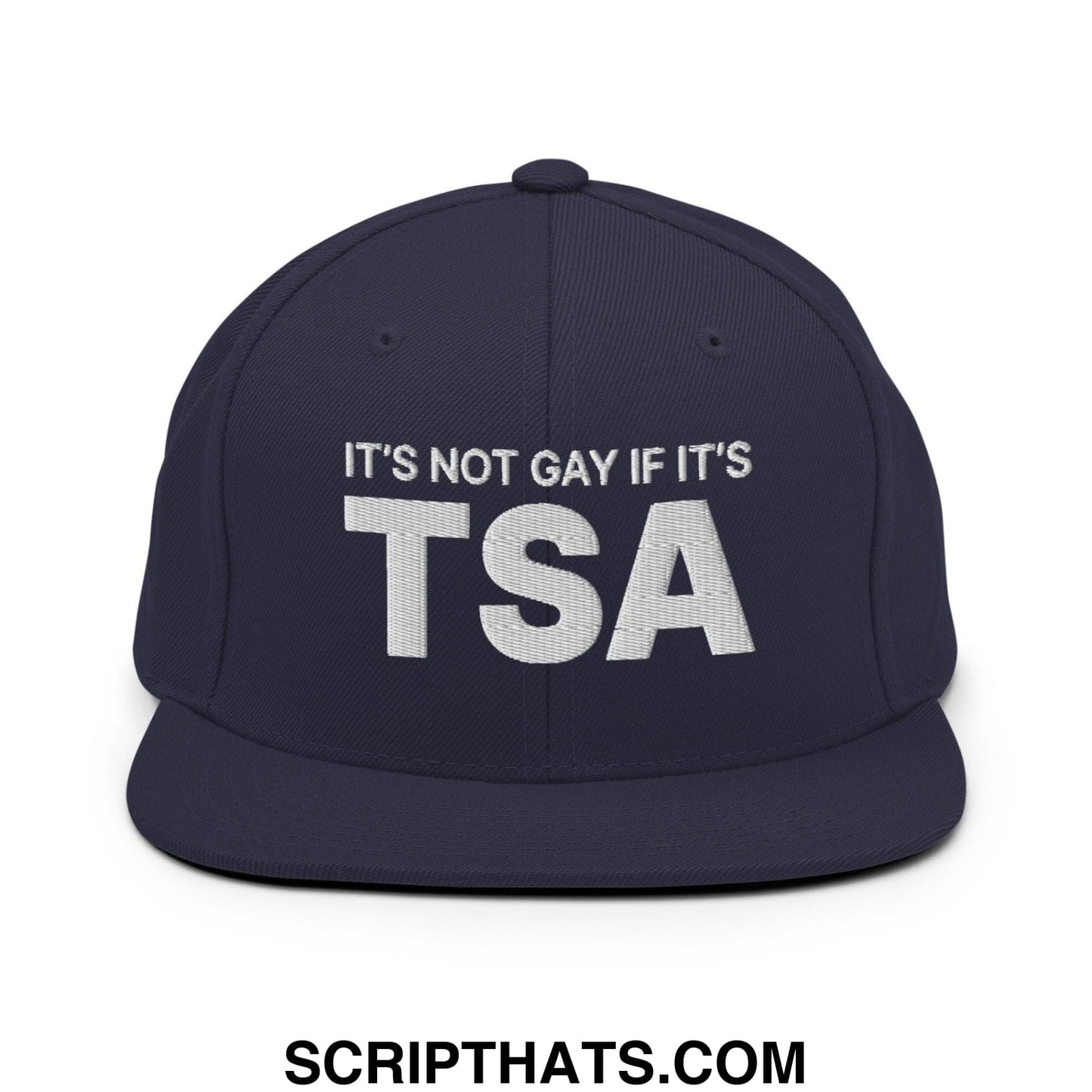 It's Not Gay if it's TSA Snapback Hat Navy