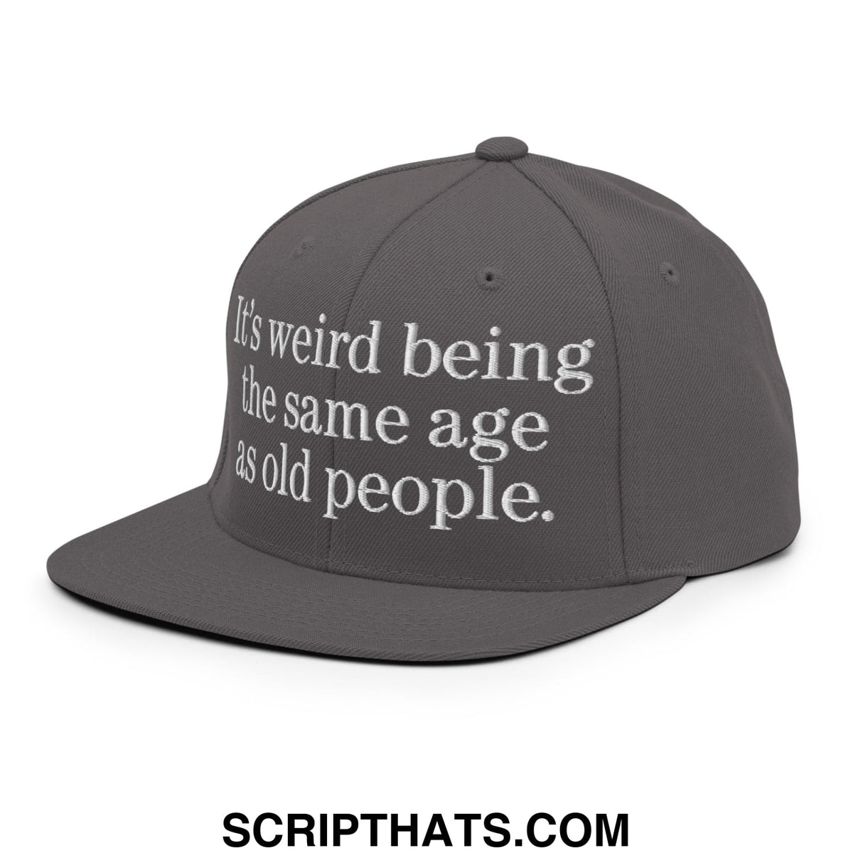Gray flat bill brim snapback hat with white embroidered text its weird being the same age as old people