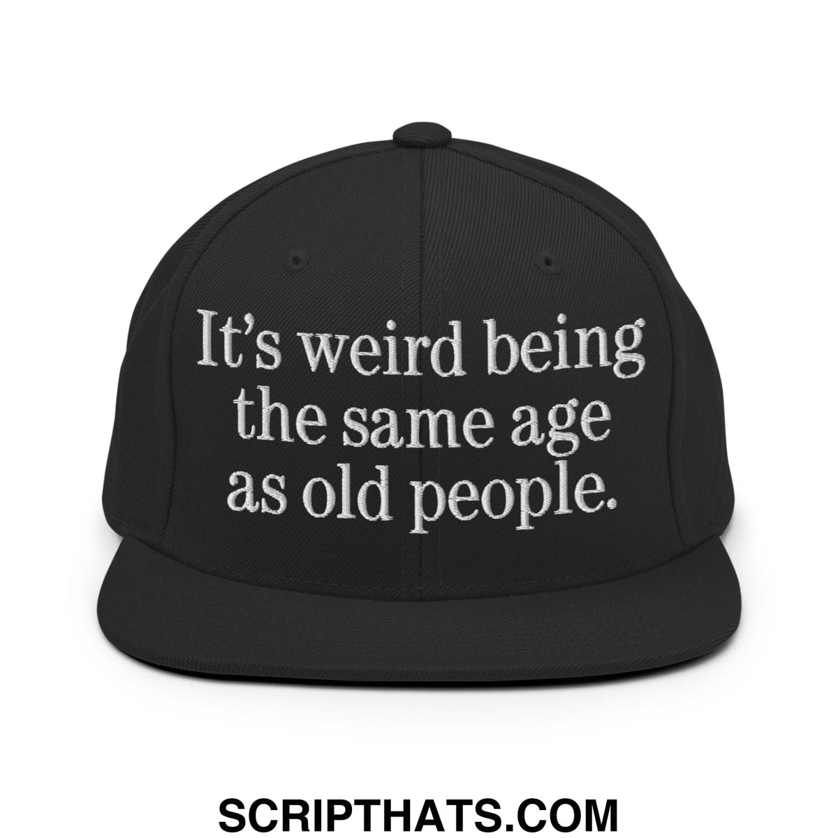 Black snapback hat with white embroidered text its weird being the same age as old people flat bill brim