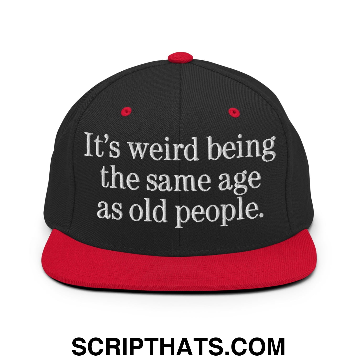 It's weird being the same age as old people. Embroidered Flat Bill Brim Snapback Hat Black Red