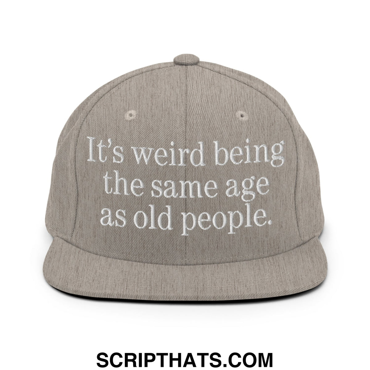 Gray snapback hat with white embroidered text it’s weird being the same age as old people flat bill brim