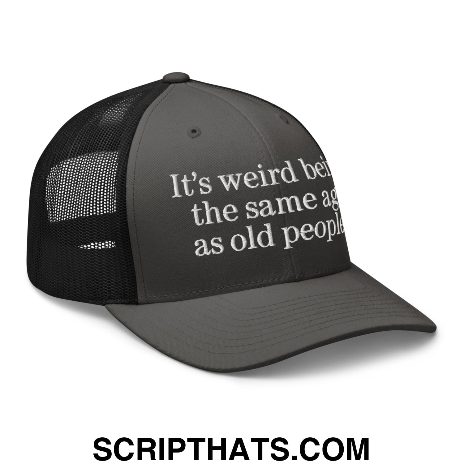 It's weird being the same age as old people. Embroidered Mesh Trucker Hat Charcoal Black
