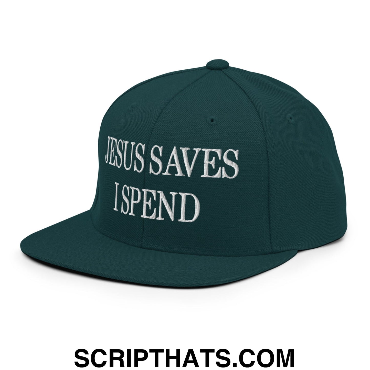 Jesus Saves I Spend Embroidered Flat Bill Brim Snapback Hat Spruce