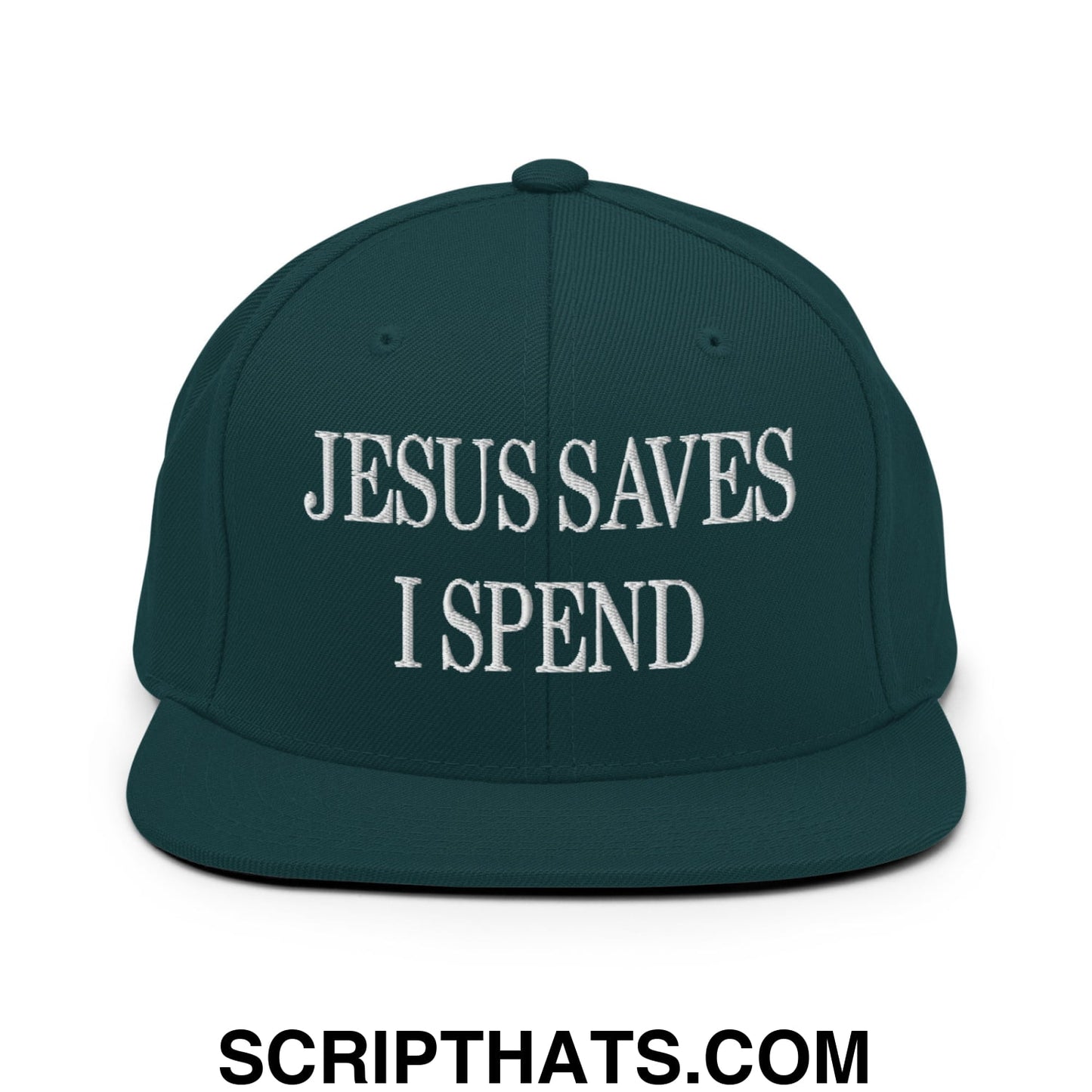 Jesus Saves I Spend Embroidered Flat Bill Brim Snapback Hat Spruce