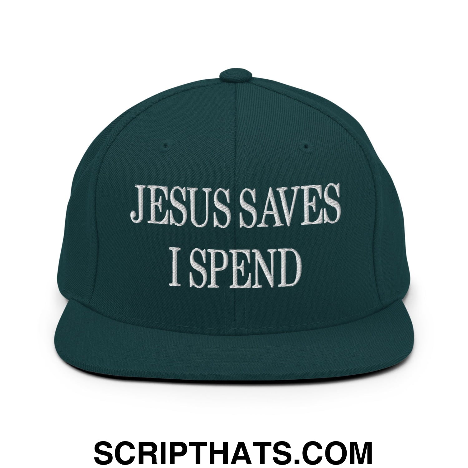Jesus Saves I Spend Embroidered Flat Bill Brim Snapback Hat Spruce