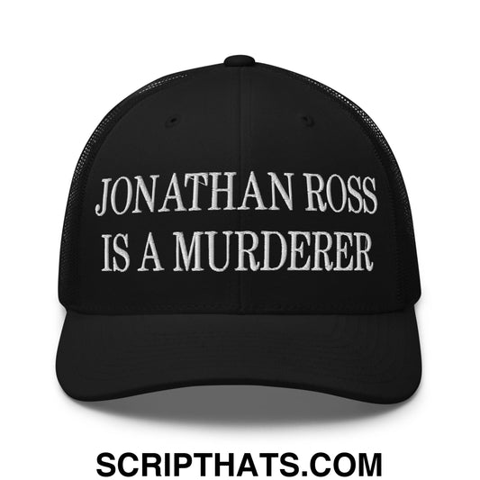 Jonathan Ross Is A Murderer Embroidered Mesh Trucker Hat Black