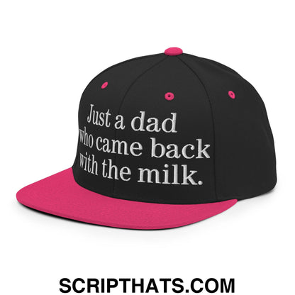 Just a dad who came back with the milk. Embroidered Flat Bill Brim Snapback Hat Black Neon Pink