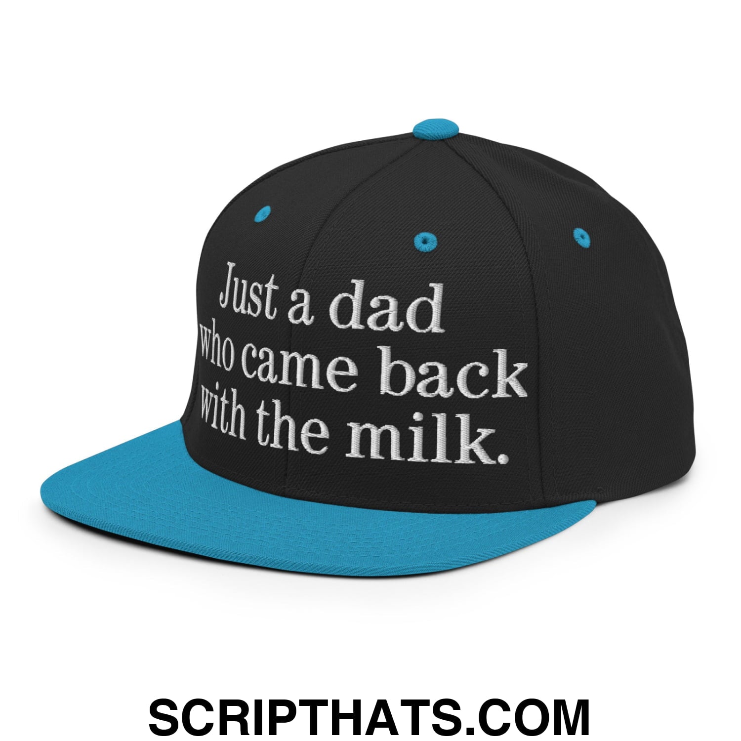 Just a dad who came back with the milk. Embroidered Flat Bill Brim Snapback Hat Black Teal