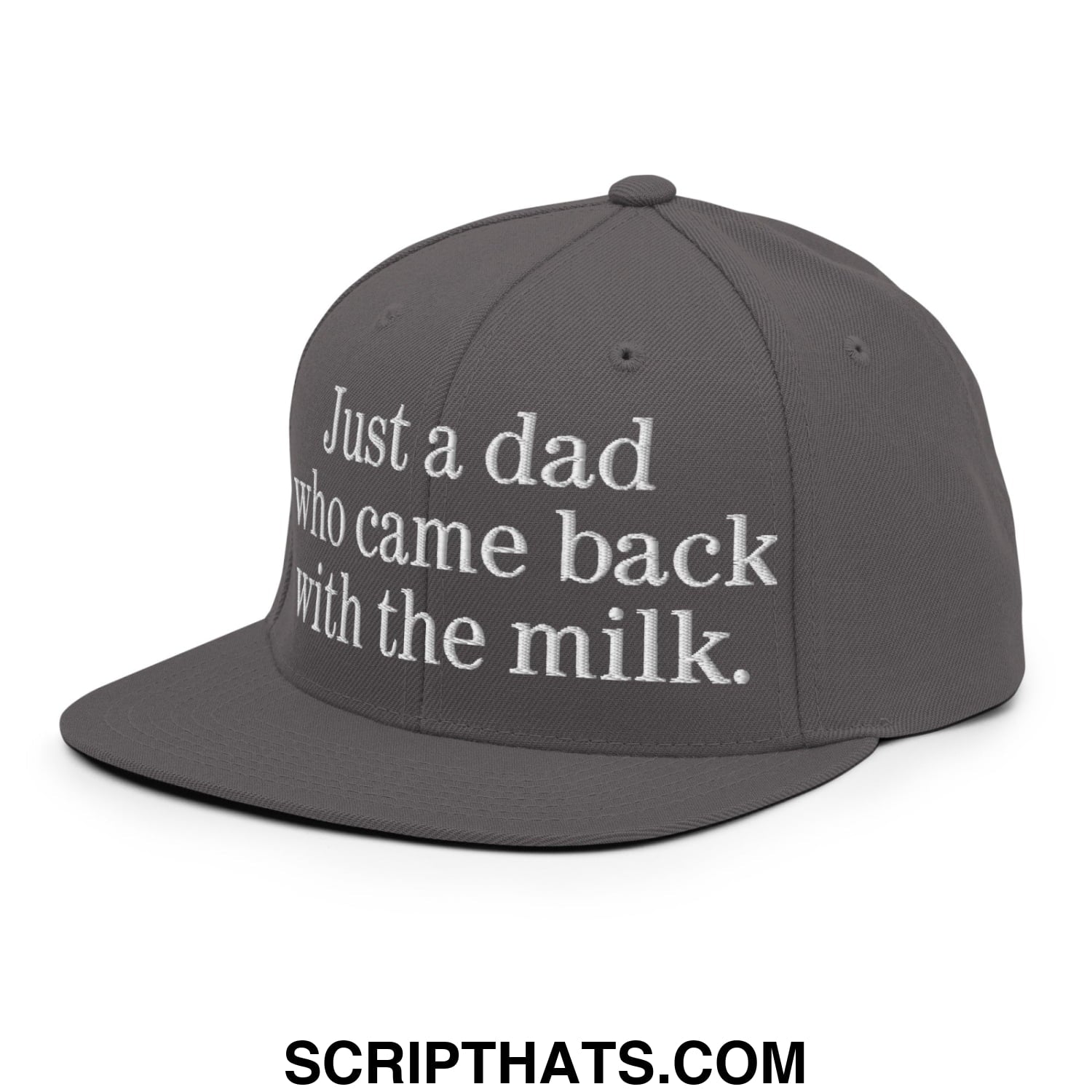 Just a dad who came back with the milk. Embroidered Flat Bill Brim Snapback Hat Dark Grey